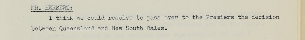 Mr. Herbert: I think we could resolve to pass over to the Premiers the decision between Queensland and New South Wales. 